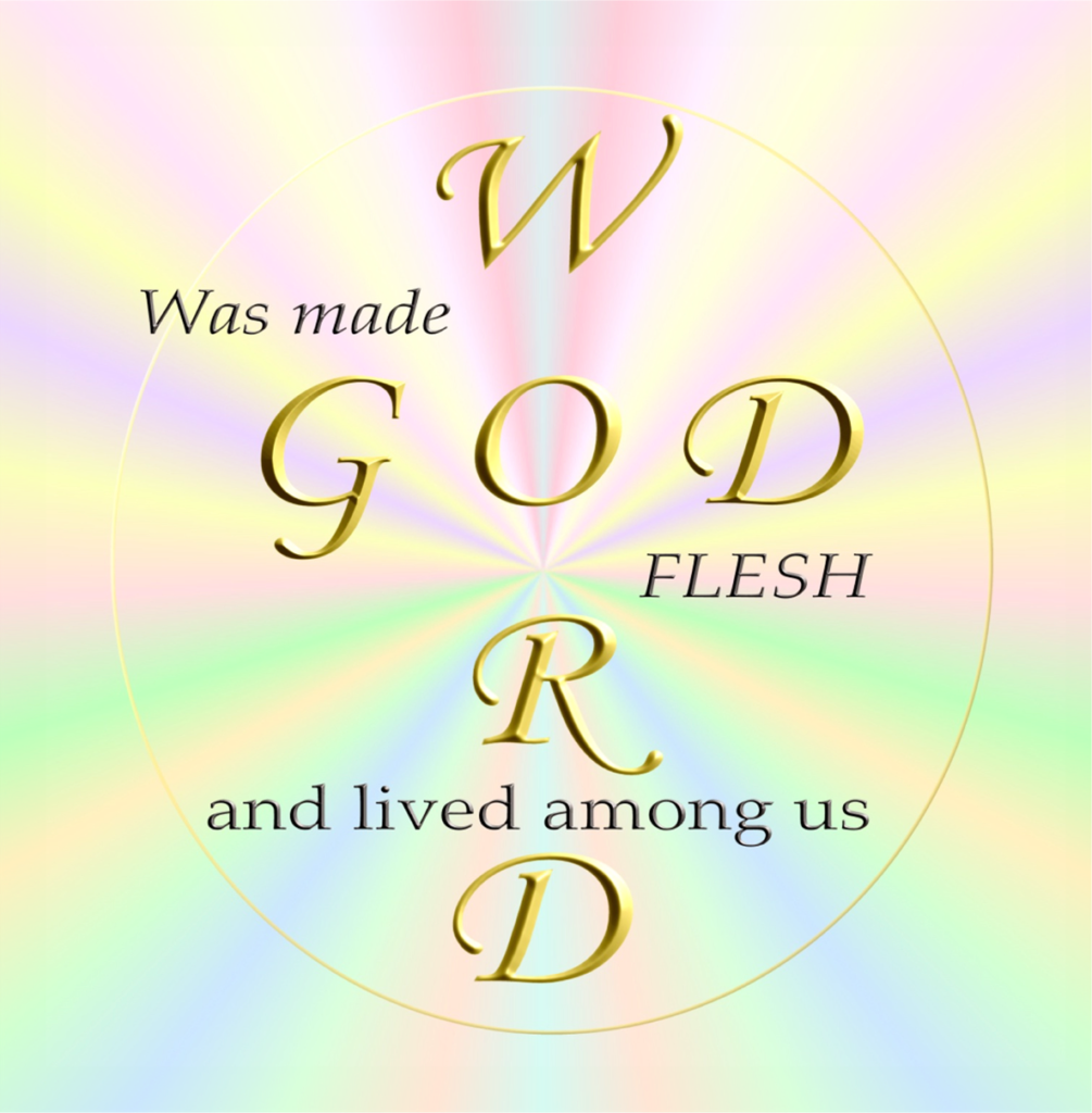 The Word was made flesh, and lived among us. (John 1:14).
